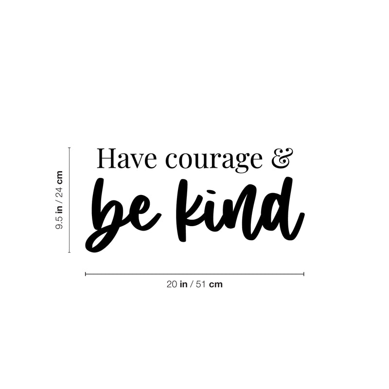 Vinyl Wall Art Decal - Have Courage & Be Kind - 9.5" x 20" - Modern Lovely Inspiring Self Esteem Quote Sticker For Home Kids Bedroom Playroom Classroom Playground Daycare Decor 4
