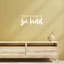Vinyl Wall Art Decal - Have Courage & Be Kind - 9.5" x 20" - Modern Lovely Inspiring Self Esteem Quote Sticker For Home Kids Bedroom Playroom Classroom Playground Daycare Decor 2