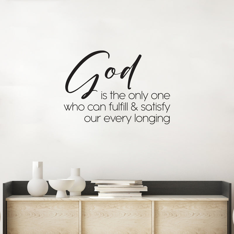 Vinyl Wall Art Decal - God Is The Only One Who Can Fulfill - 17.5" x 25" - Modern Spiritual Lovely Inspiring Quote Sticker For Home Bedroom Living Room Coffee Shop Religious Center Decor 2