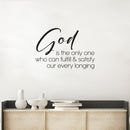 Vinyl Wall Art Decal - God Is The Only One Who Can Fulfill - 17. Modern Spiritual Lovely Inspiring Quote Sticker For Home Bedroom Living Room Coffee Shop Religious Center Decor 2