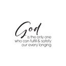 Vinyl Wall Art Decal - God Is The Only One Who Can Fulfill - 17. Modern Spiritual Lovely Inspiring Quote Sticker For Home Bedroom Living Room Coffee Shop Religious Center Decor 1
