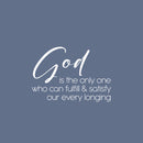 Vinyl Wall Art Decal - God Is The Only One Who Can Fulfill - 17.5" x 25" - Modern Spiritual Lovely Inspiring Quote Sticker For Home Bedroom Living Room Coffee Shop Religious Center Decor 1