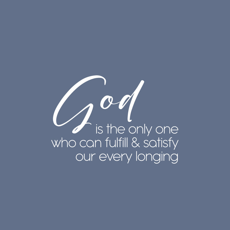 Vinyl Wall Art Decal - God Is The Only One Who Can Fulfill - 17.5" x 25" - Modern Spiritual Lovely Inspiring Quote Sticker For Home Bedroom Living Room Coffee Shop Religious Center Decor 1