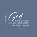 Vinyl Wall Art Decal - God Is The Only One Who Can Fulfill - 17.5" x 25" - Modern Spiritual Lovely Inspiring Quote Sticker For Home Bedroom Living Room Coffee Shop Religious Center Decor 4