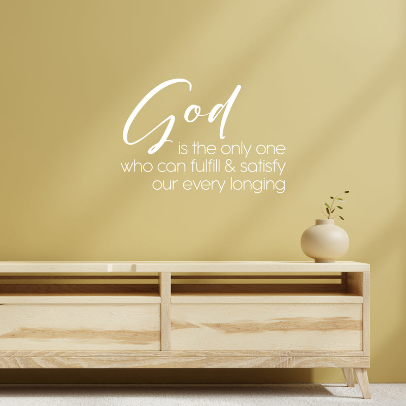 Vinyl Wall Art Decal - God Is The Only One Who Can Fulfill - 17.5" x 25" - Modern Spiritual Lovely Inspiring Quote Sticker For Home Bedroom Living Room Coffee Shop Religious Center Decor 2