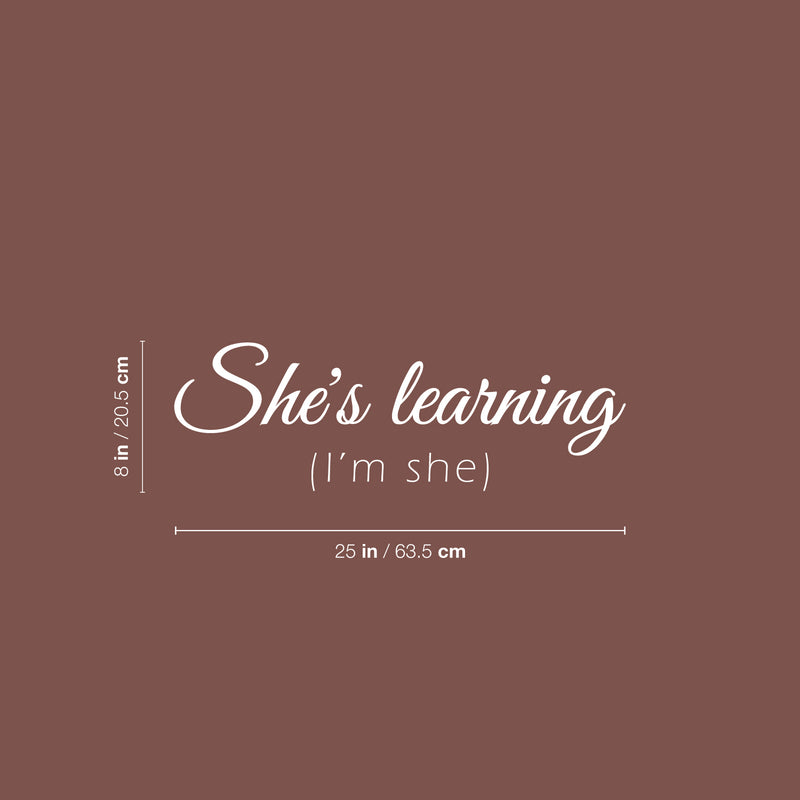 Vinyl Wall Art Decal - She's Learning I'm She - 25" x 8" - Trendy Motivational Quote Sticker For Girls Bedroom Living Room Home School Classroom Office Decor 4