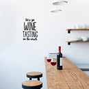 Vinyl Wall Art Decal - Let's Go Wine Tasting On The Couch - 17" x 25" - Trendy Sarcastic Funny Adult Joke Quote Sticker For Home Bar Kitchen Wine Cellar Restaurant Liquor Storefront Decor 2