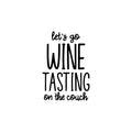 Vinyl Wall Art Decal - Let's Go Wine Tasting On The Couch - Trendy Sarcastic Funny Adult Joke Quote Sticker For Home Bar Kitchen Wine Cellar Restaurant Liquor Storefront Decor 1