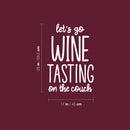 Vinyl Wall Art Decal - Let's Go Wine Tasting On The Couch - 17" x 25" - Trendy Sarcastic Funny Adult Joke Quote Sticker For Home Bar Kitchen Wine Cellar Restaurant Liquor Storefront Decor 4