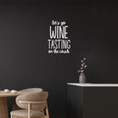 Vinyl Wall Art Decal - Let's Go Wine Tasting On The Couch - 17" x 25" - Trendy Sarcastic Funny Adult Joke Quote Sticker For Home Bar Kitchen Wine Cellar Restaurant Liquor Storefront Decor 2