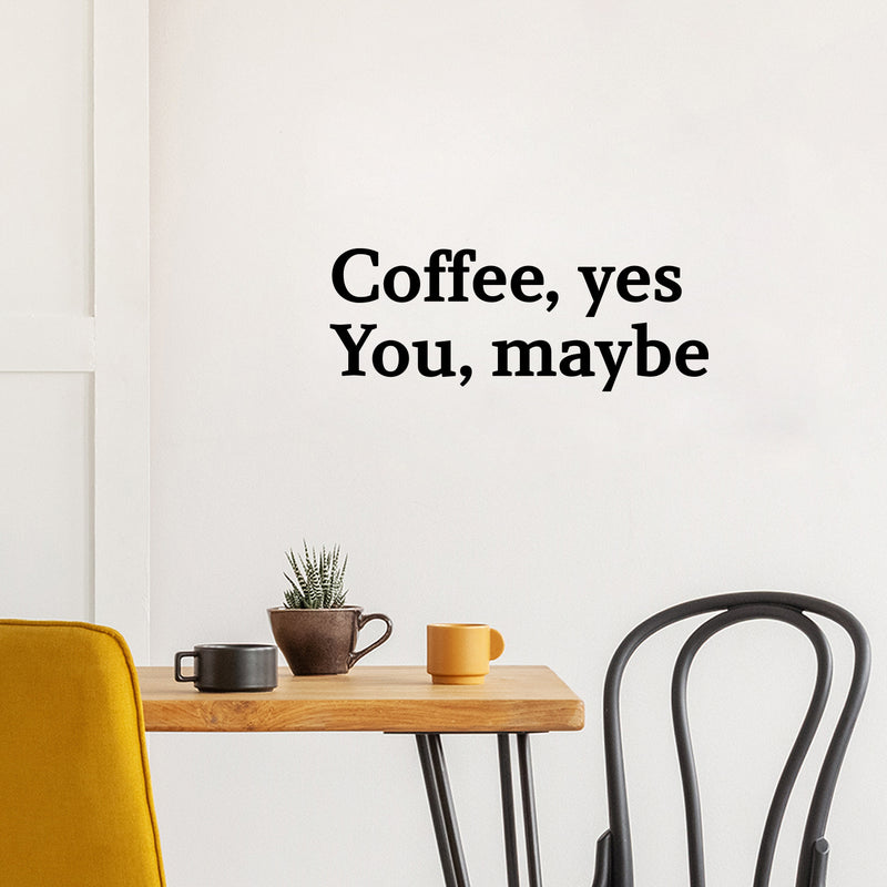 Vinyl Wall Art Decal - Coffee Yes You Maybe - 16" x 6" - Modern Inspirational Fun Caffeine Lovers Quote Sticker For Home Office Kitchen Coffee Shop Restaurant Decor 3