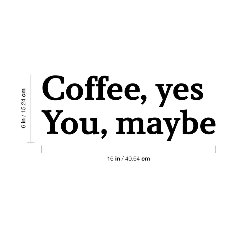 Vinyl Wall Art Decal - Coffee Yes You Maybe - 13. Trendy Modern Cute Funny Quote Sticker For Coffee Lovers Living Room Kitchen Restaurant Office Kitchenette Coffee Shop Store Decor 4