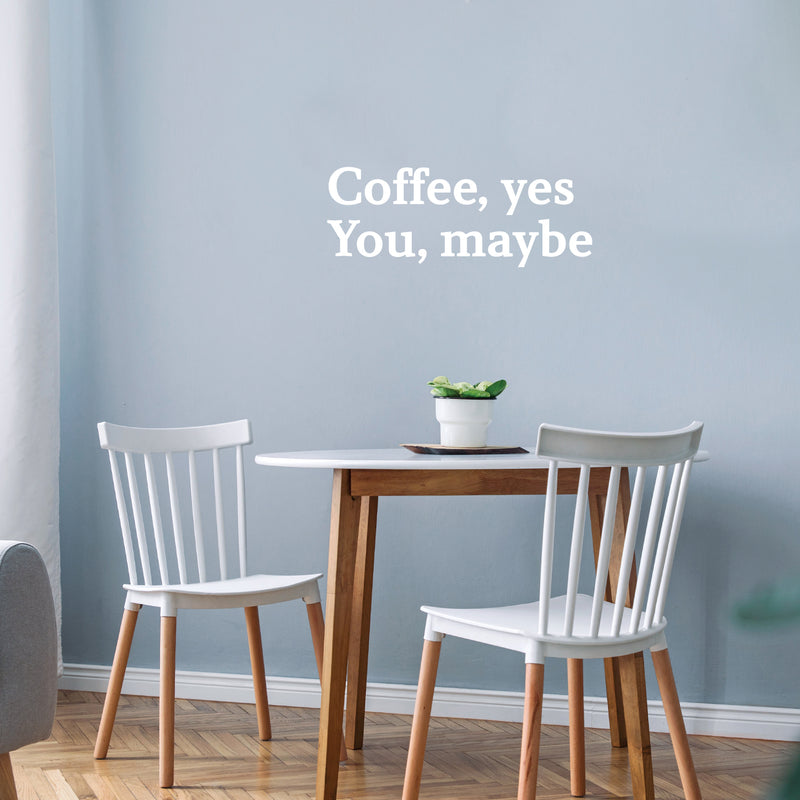 Vinyl Wall Art Decal - Coffee Yes You Maybe - 16" x 6" - Modern Inspirational Fun Caffeine Lovers Quote Sticker For Home Office Kitchen Coffee Shop Restaurant Decor 3