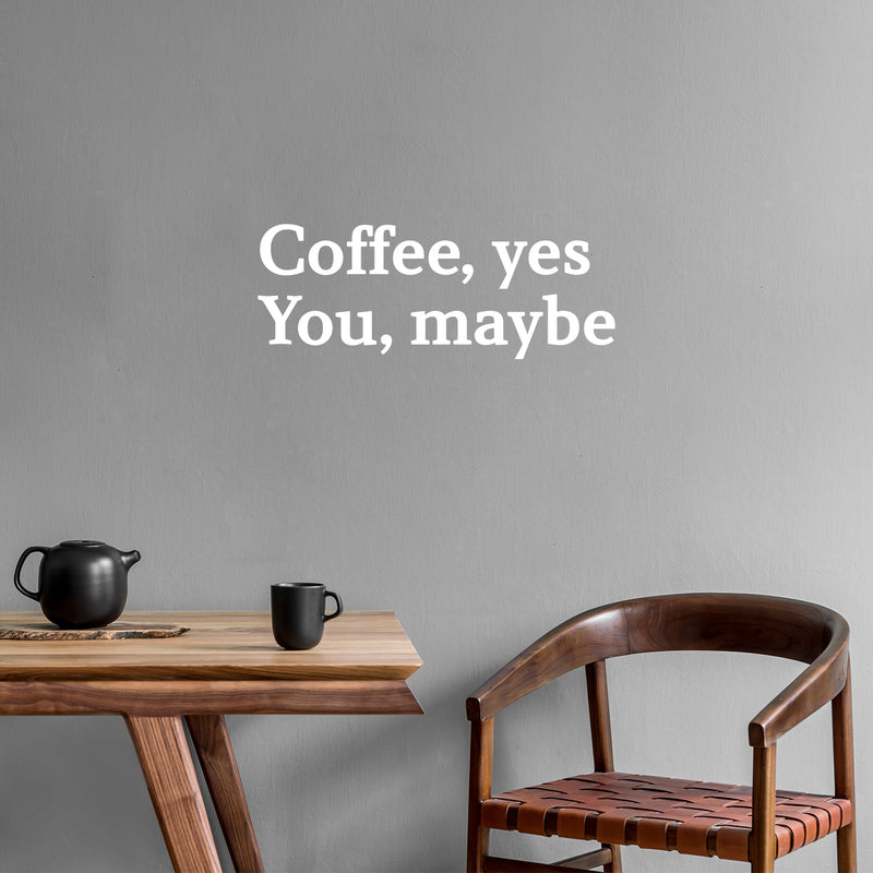 Vinyl Wall Art Decal - Coffee Yes You Maybe - 16" x 6" - Modern Inspirational Fun Caffeine Lovers Quote Sticker For Home Office Kitchen Coffee Shop Restaurant Decor 2