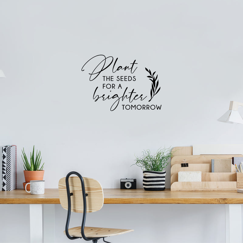 Vinyl Wall Art Decal - Plant The Seeds For A Brighter Tomorrow - 14" x 20" -  Trendy Motivational Self Love Quote Sticker For Home Bedroom Therapy Office Decor 2