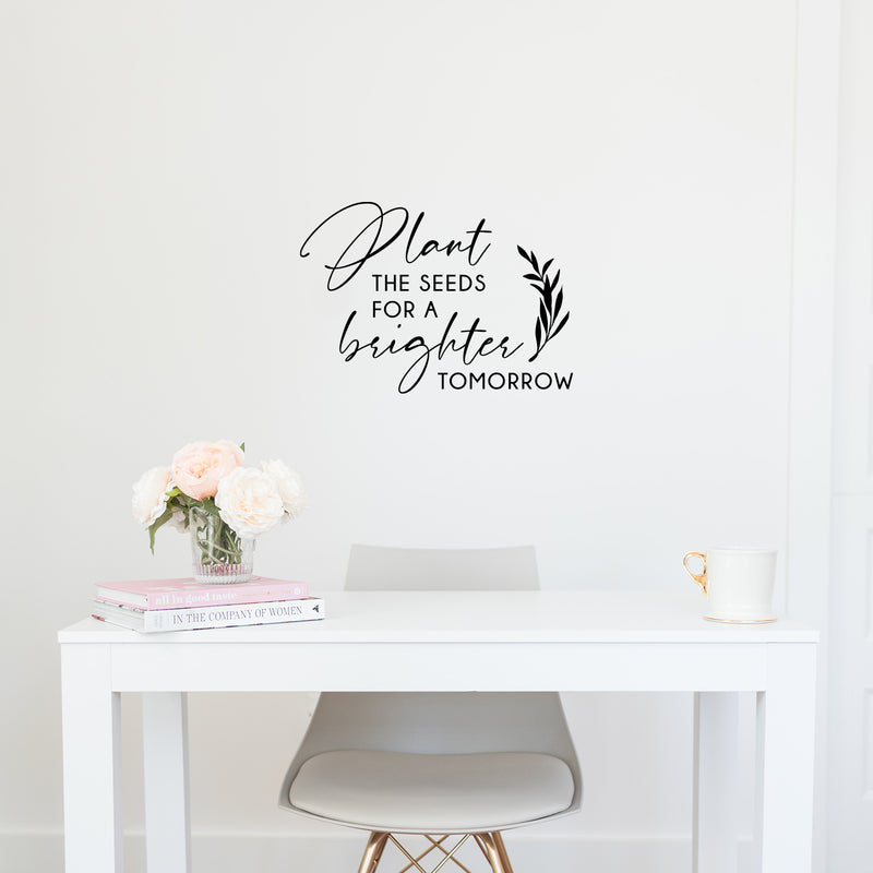 Vinyl Wall Art Decal - Plant The Seeds For A Brighter Tomorrow - Trendy Motivational Self Love Quote Sticker For Home Bedroom Therapy Office Decor 3