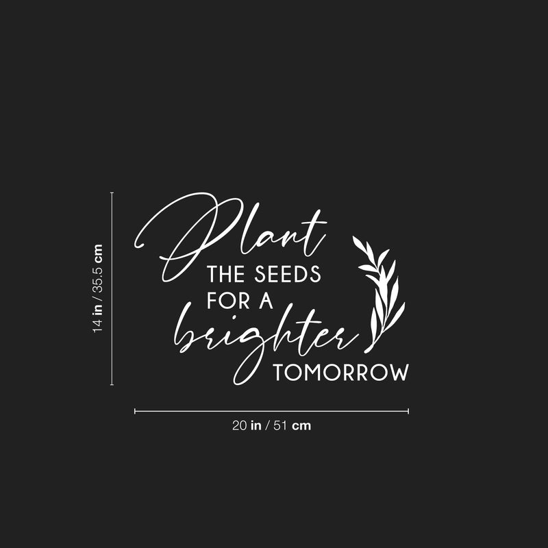 Vinyl Wall Art Decal - Plant The Seeds For A Brighter Tomorrow - 14" x 20" -  Trendy Motivational Self Love Quote Sticker For Home Bedroom Therapy Office Decor 4