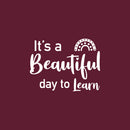 Vinyl Wall Art Decal - It's A Beautiful Day To Learn - 15" x 20" - Modern Inspirational Cute Rainbow Design Sticker For Children Bedroom Home Baby Nursery Daycare Kids Room Decor 1