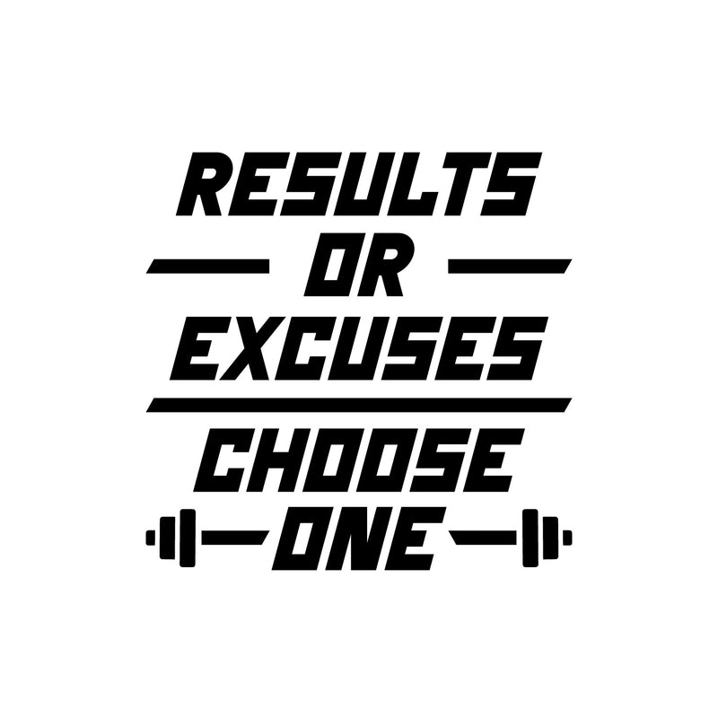 Vinyl Wall Art Decal - Results Or Excuses Choose One - 21.5" x 22" - Trendy Positive Quote Sticker For Office Home Workout Room Gym Center Fitness Lifestyle Decor 1