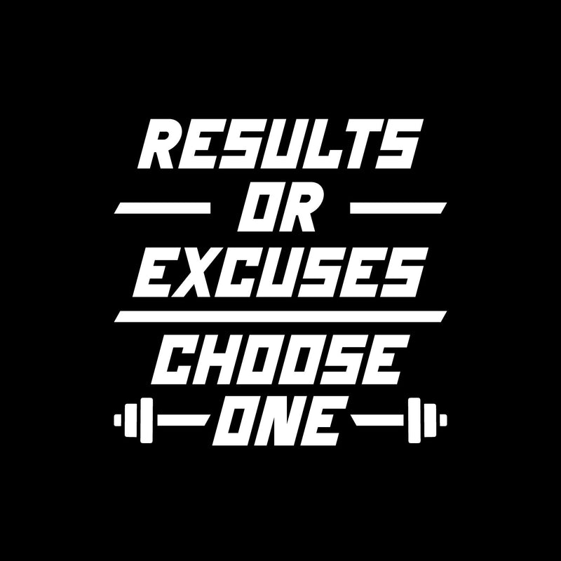 Vinyl Wall Art Decal - Results Or Excuses Choose One - 21.5" x 22" - Trendy Positive Quote Sticker For Office Home Workout Room Gym Center Fitness Lifestyle Decor 1