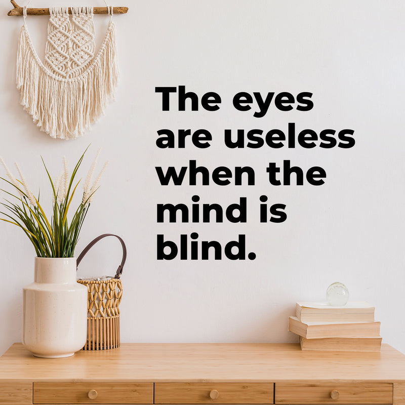 Vinyl Wall Art Decal - The Eyes Are Useless When The Mind Is Blind - 11. Trendy Motivating Positive Healthy Quote Sticker For Home Office School Gym Fitness Lifestyle Decor 2