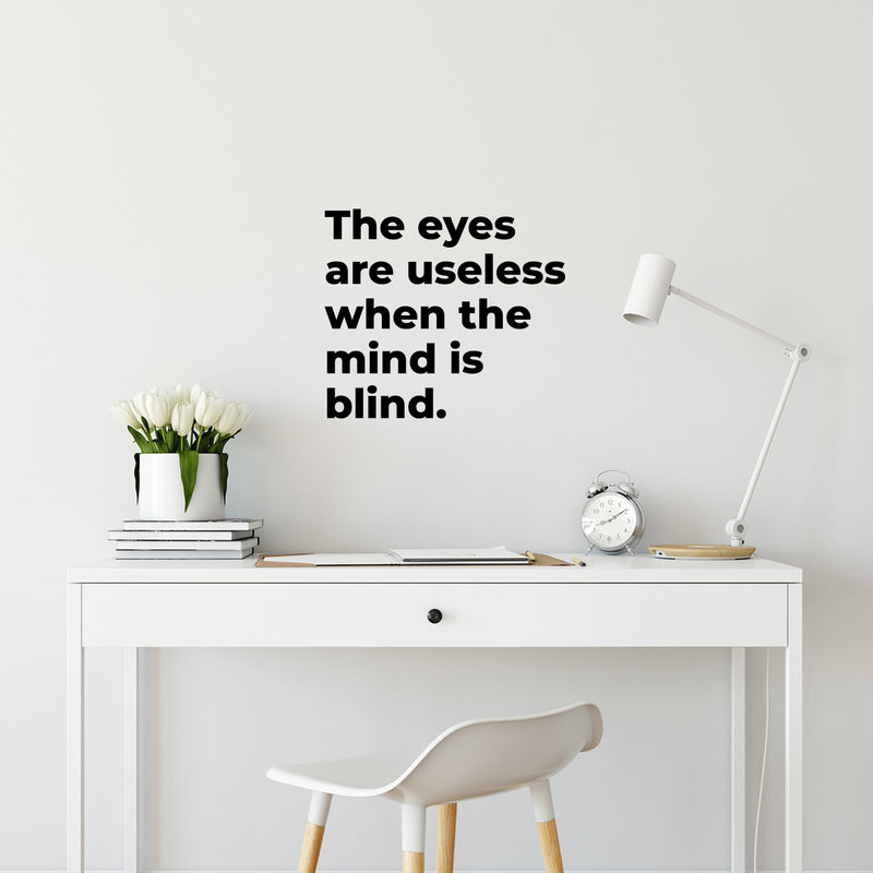 Vinyl Wall Art Decal - The Eyes Are Useless When The Mind Is Blind - 11.5" x 13" - Trendy Motivating Positive Healthy Quote Sticker For Home Office School Gym Fitness Lifestyle Decor 3