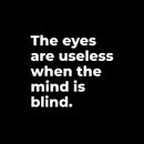 Vinyl Wall Art Decal - The Eyes Are Useless When The Mind Is Blind - 11.5" x 13" - Trendy Motivating Positive Healthy Quote Sticker For Home Office School Gym Fitness Lifestyle Decor 1