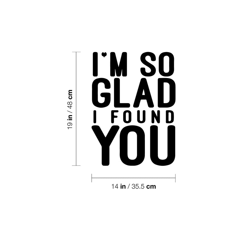 Vinyl Wall Art Decal - I'm So Glad I Found You - 19" x 14" -  Modern Lovely Quote Heart Design Sticker For Couples Home Office Boyfriend Girlfriend Bedroom Mirror Decor 4