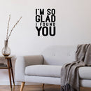 Vinyl Wall Art Decal - I'm So Glad I Found You - 19" x 14" -  Modern Lovely Quote Heart Design Sticker For Couples Home Office Boyfriend Girlfriend Bedroom Mirror Decor 2