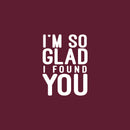 Vinyl Wall Art Decal - I'm So Glad I Found You - 19" x 14" -  Modern Lovely Quote Heart Design Sticker For Couples Home Office Boyfriend Girlfriend Bedroom Mirror Decor 1