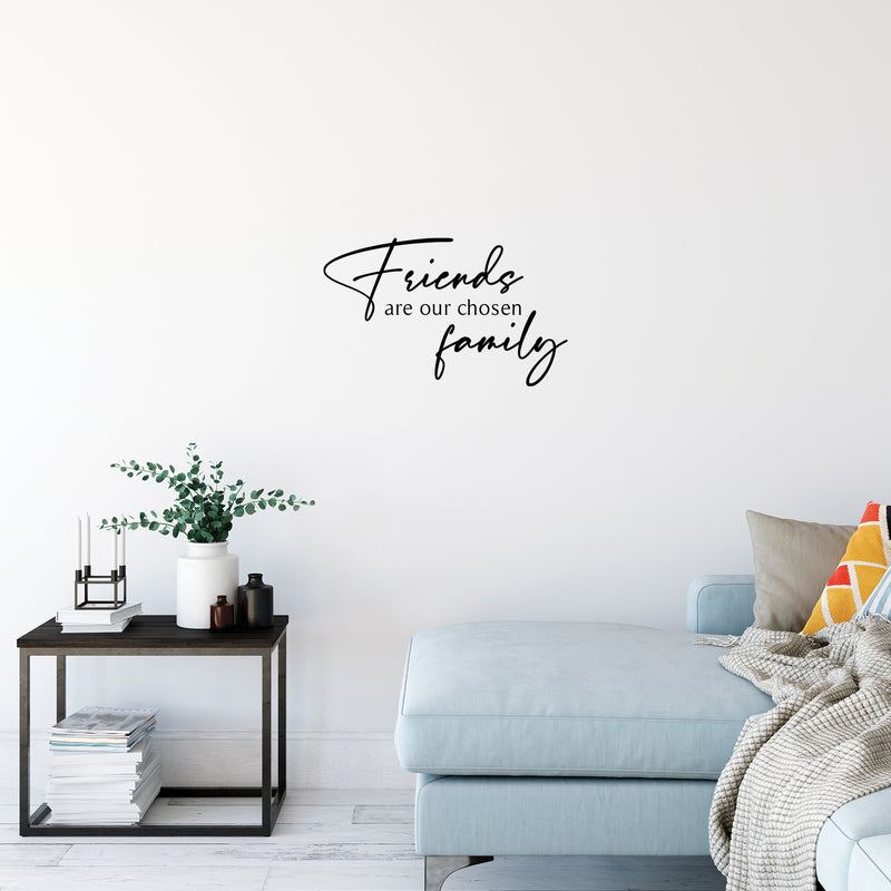 Vinyl Wall Art Decal - Friends Are Our Chosen Family - 15" x 25" - Modern Inspirational Positive Quote Sticker For Home Office School Friends Kids Room Bedroom Friendship Decor 3