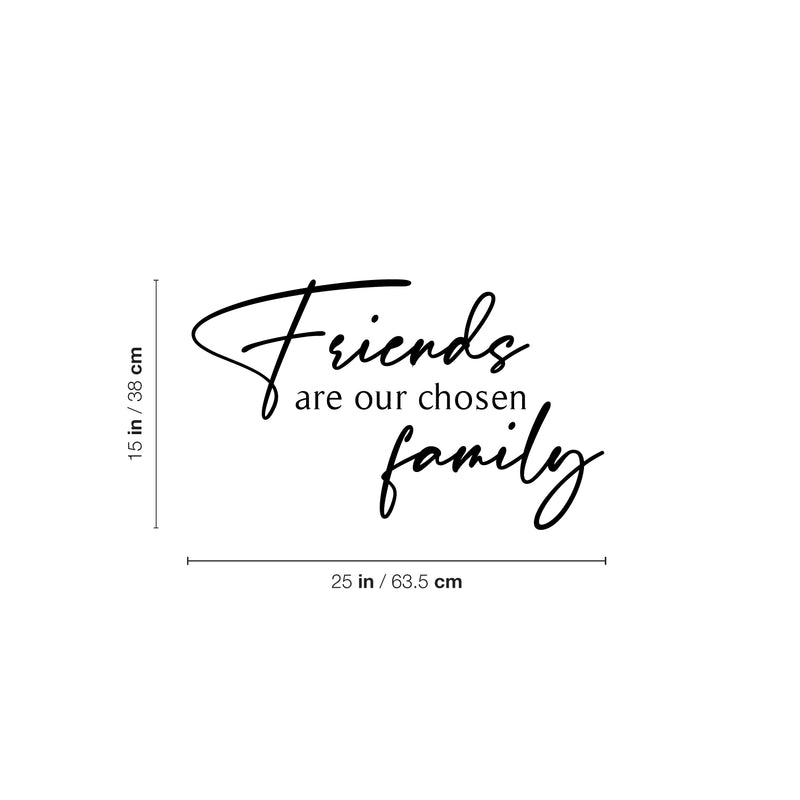 Vinyl Wall Art Decal - Friends Are Our Chosen Family - 15" x 25" - Modern Inspirational Positive Quote Sticker For Home Office School Friends Kids Room Bedroom Friendship Decor 4