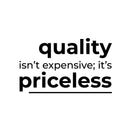 Vinyl Wall Art Decal - Quality Isn't Expensive It's Priceless - 8" x 14" - Trendy Motivating Positive Healthy Quote Sticker For Home Office School Classroom Gym Fitness Lifestyle Decor 1
