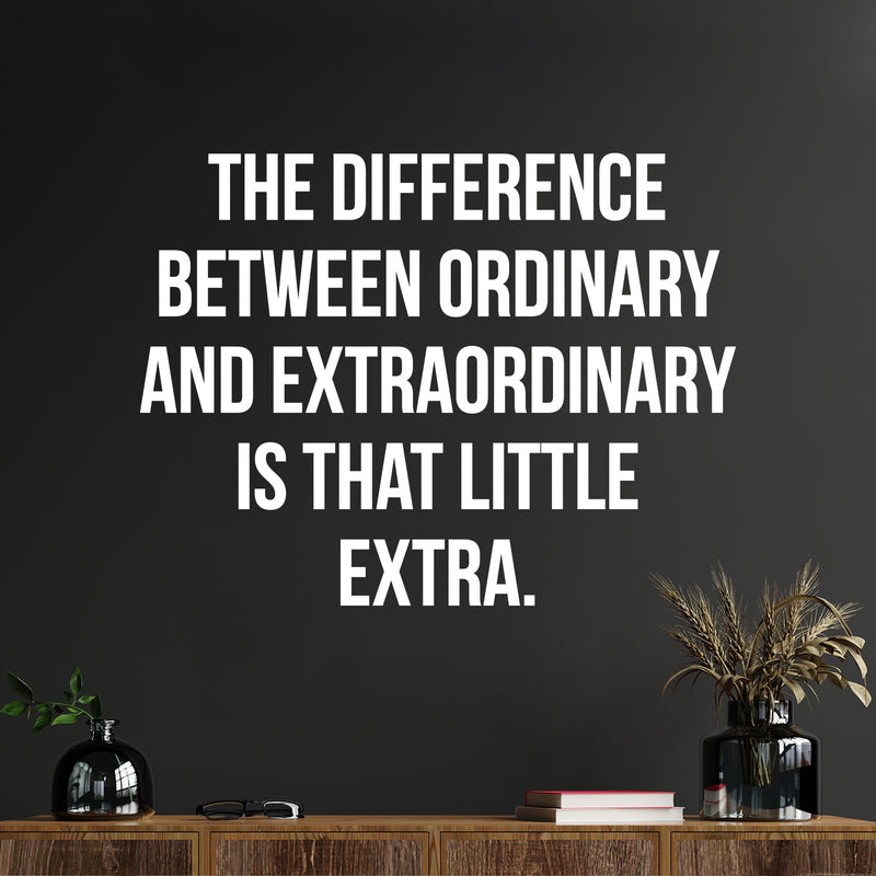 Vinyl Wall Art Decal - The Difference Between Ordinary - 16" x 21" - Trendy Motivating Positive Healthy Quote Sticker For Home Office School Classroom Gym Fitness Lifestyle Decor 2