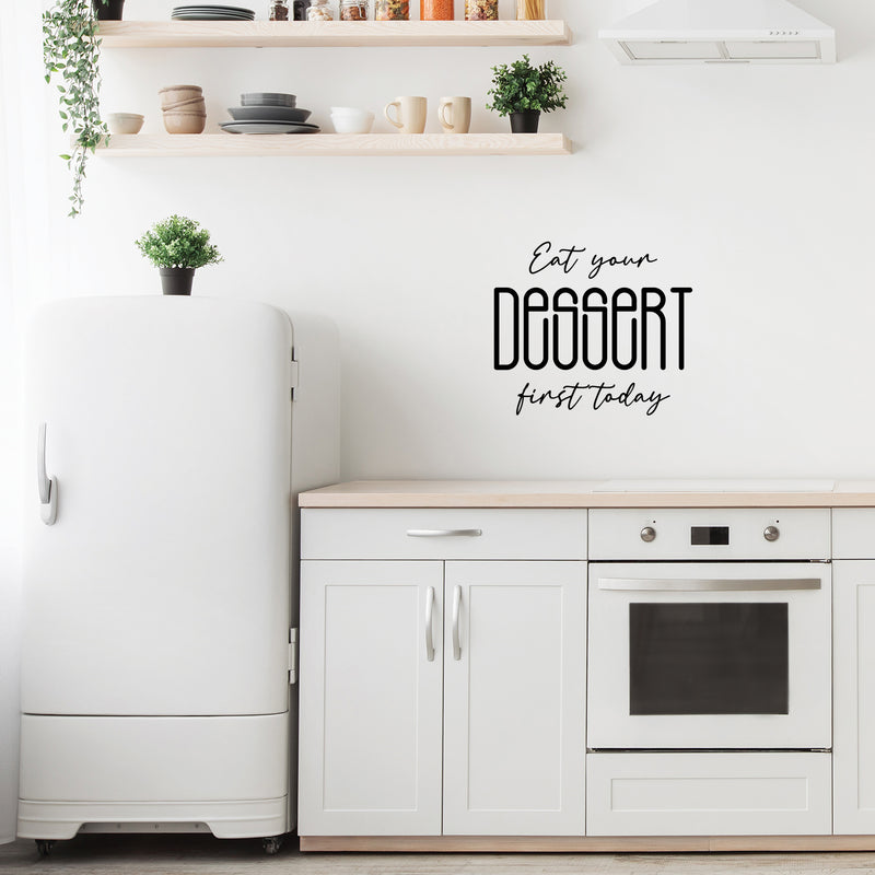 Vinyl Wall Art Decal - Eat Your Dessert First Today - 16. Trendy Inspiring Funny Cute Quote Sticker For Home Kitchen Dining Room Business Restaurant Bakery Office Kitchenette Decor 2