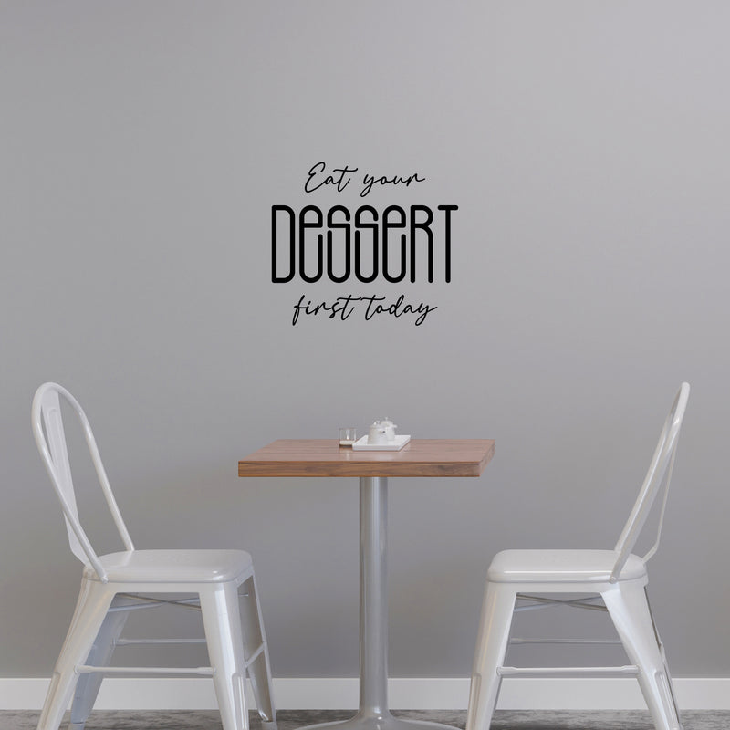 Vinyl Wall Art Decal - Eat Your Dessert First Today - 16.5" x 22" - Trendy Inspiring Funny Cute Quote Sticker For Home Kitchen Dining Room Business Restaurant Bakery Office Kitchenette Decor 3