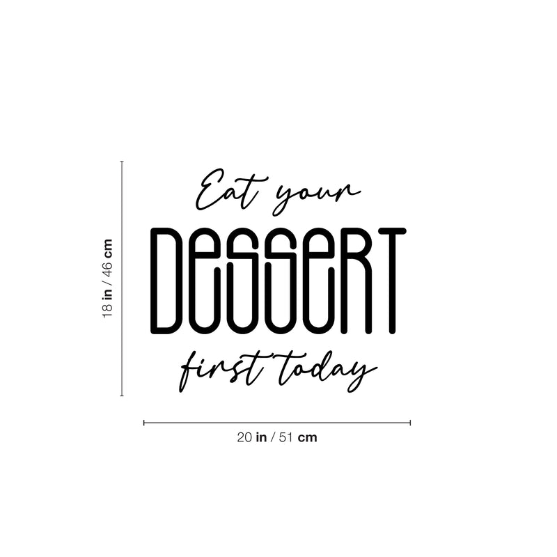 Vinyl Wall Art Decal - Eat Your Dessert First Today - 16.5" x 22" - Trendy Inspiring Funny Cute Quote Sticker For Home Kitchen Dining Room Business Restaurant Bakery Office Kitchenette Decor 4