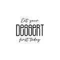 Vinyl Wall Art Decal - Eat Your Dessert First Today - 16. Trendy Inspiring Funny Cute Quote Sticker For Home Kitchen Dining Room Business Restaurant Bakery Office Kitchenette Decor 1