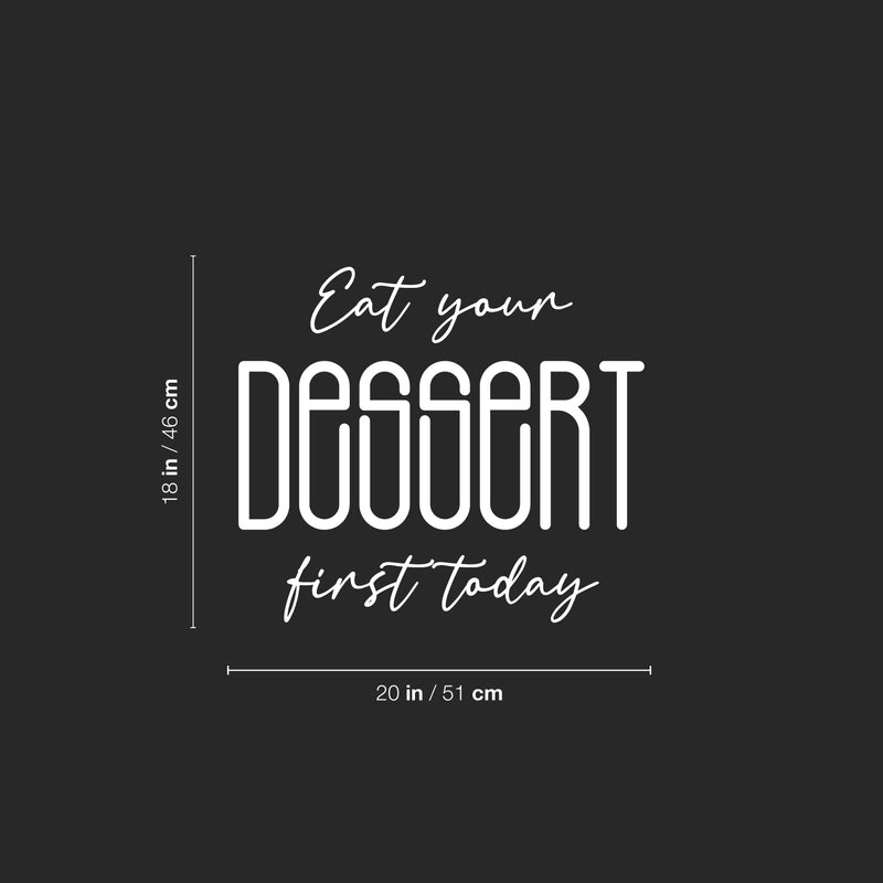 Vinyl Wall Art Decal - Eat Your Dessert First Today - 16.5" x 22" - Trendy Inspiring Funny Cute Quote Sticker For Home Kitchen Dining Room Business Restaurant Bakery Office Kitchenette Decor 4