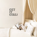Vinyl Wall Art Decal - Get It Girl - 14. Cute Trendy Motivational Positive Good Vibes Girly Quote Sticker For Bedroom Closet Playroom Boutique Beauty Salon Yoga Studio Feminine Decor 2
