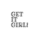 Vinyl Wall Art Decal - Get It Girl - 14. Cute Trendy Motivational Positive Good Vibes Girly Quote Sticker For Bedroom Closet Playroom Boutique Beauty Salon Yoga Studio Feminine Decor 1