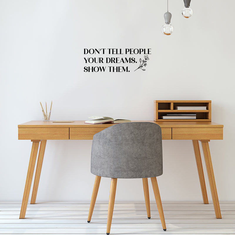 Vinyl Wall Art Decal - Don't Tell People Your Dreams Show Them - Trendy Motivating Good Vibes Quote Sticker For Home Office School Classroom Work Coffee Shop Decor 3