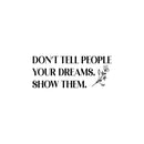 Vinyl Wall Art Decal - Don't Tell People Your Dreams Show Them - Trendy Motivating Good Vibes Quote Sticker For Home Office School Classroom Work Coffee Shop Decor 1