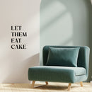 Vinyl Wall Art Decal - Let Them Eat Cake - 20" x 13.5" - Trendy Lovely Funny Food Quote Sticker For Home Living Room Kitchen Dining Room Restaurant Coffee Shop Bakery Storefront Decor 2