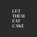 Vinyl Wall Art Decal - Let Them Eat Cake - 20" x 13.5" - Trendy Lovely Funny Food Quote Sticker For Home Living Room Kitchen Dining Room Restaurant Coffee Shop Bakery Storefront Decor 1