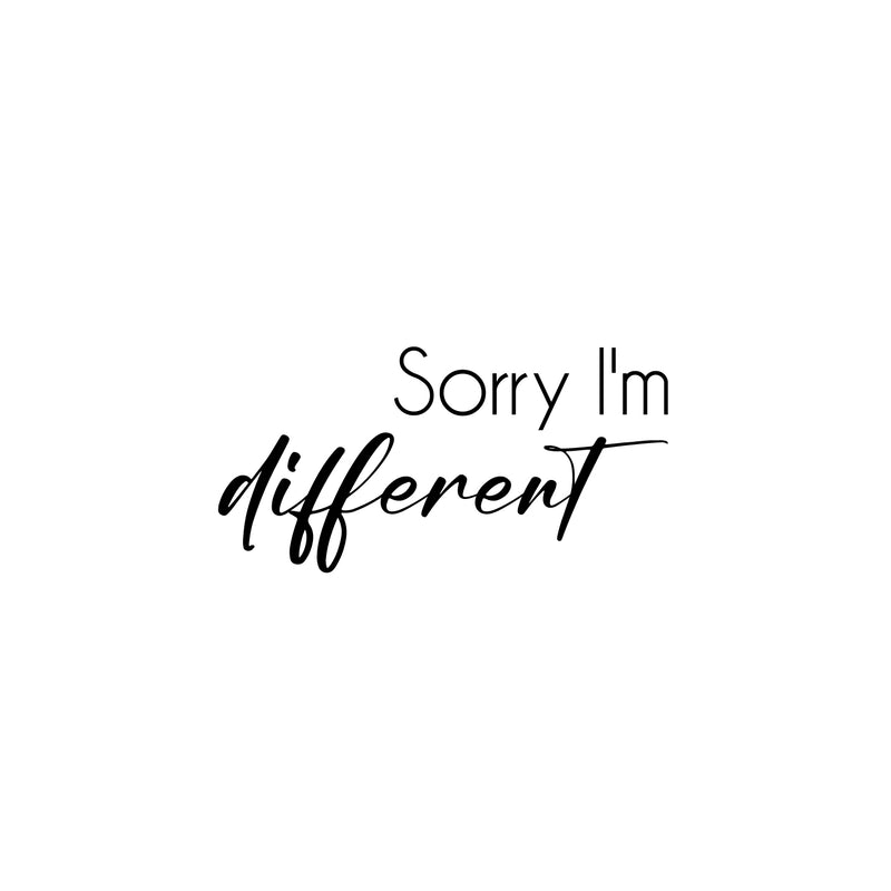 Vinyl Wall Art Decal - Sorry I'm Different - 10" x 20" - Inspiring Lovely Positive Self Esteem Quote Sticker For Home Bedroom Closet Living Room Coffee Shop Office Decor 1