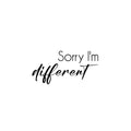 Vinyl Wall Art Decal - Sorry I'm Different - Inspiring Lovely Positive Self Esteem Quote Sticker For Home Bedroom Closet Living Room Coffee Shop Office Decor 1