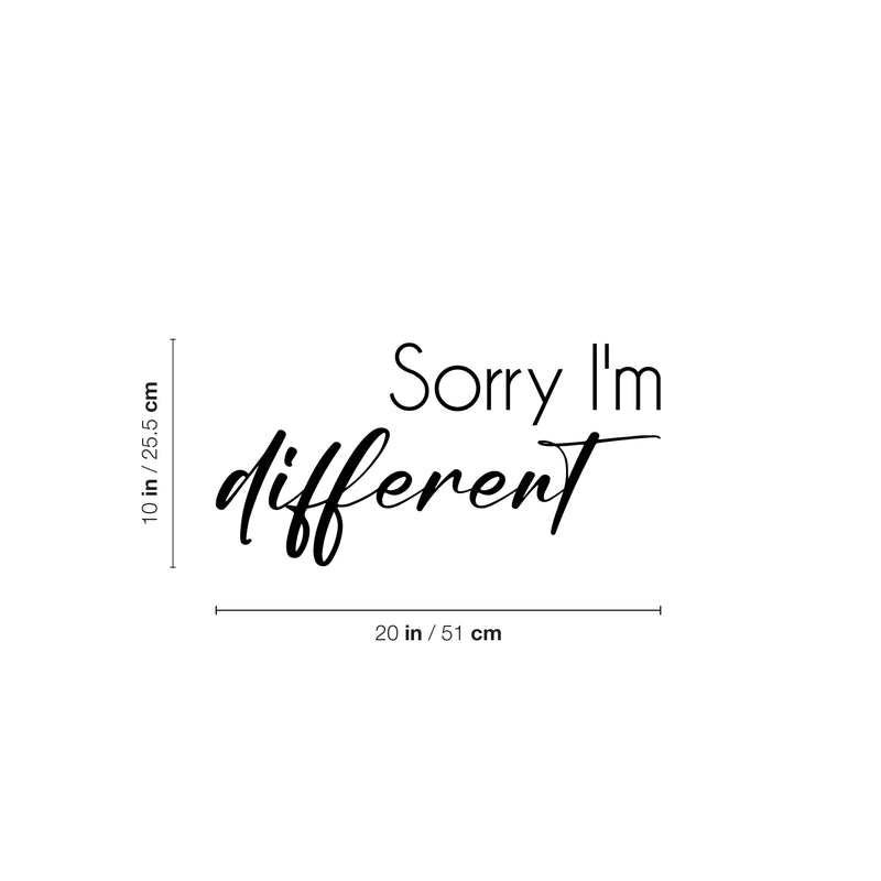 Vinyl Wall Art Decal - Sorry I'm Different - 10" x 20" - Inspiring Lovely Positive Self Esteem Quote Sticker For Home Bedroom Closet Living Room Coffee Shop Office Decor 4