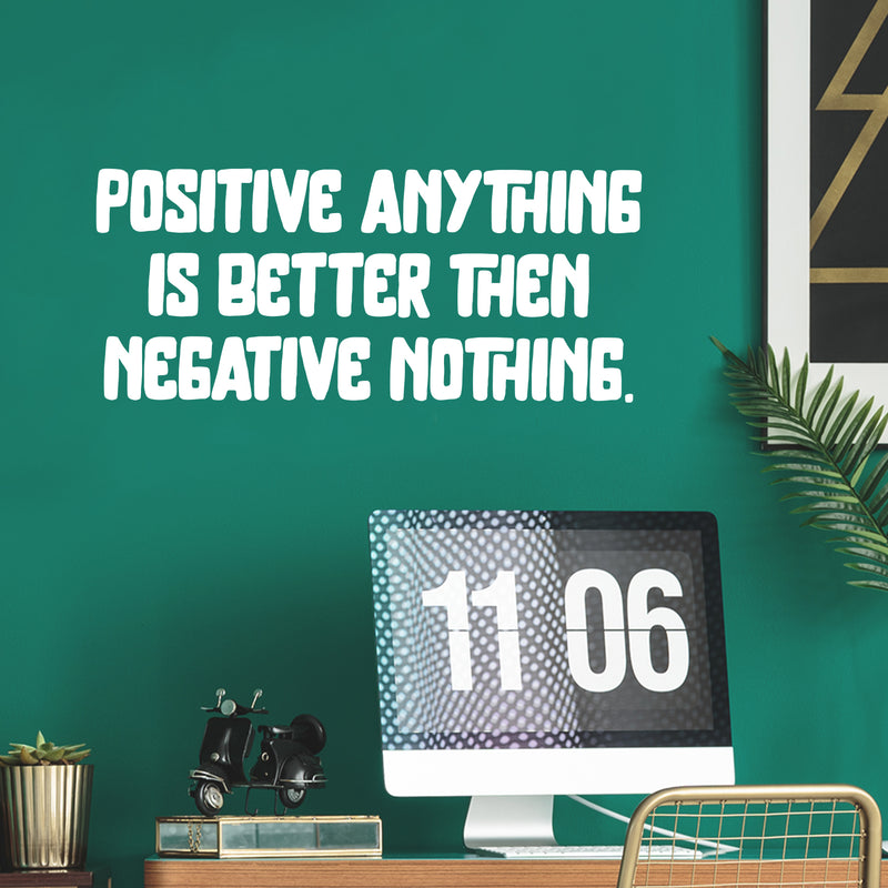 Vinyl Wall Art Decal - Positive Anything Is Better Than Negative Nothing - 10" x 23.5" -  Motivational Self Love Quote Sticker For Home Office Therapy Bedroom Decor 2