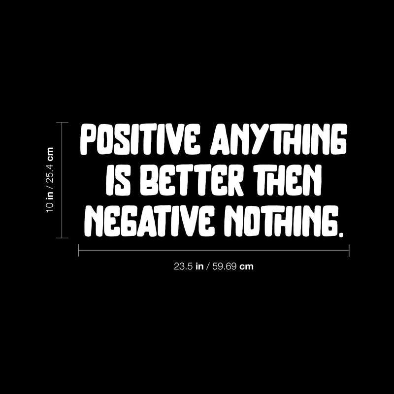 Vinyl Wall Art Decal - Positive Anything Is Better Than Negative Nothing - 10" x 23.5" -  Motivational Self Love Quote Sticker For Home Office Therapy Bedroom Decor 4